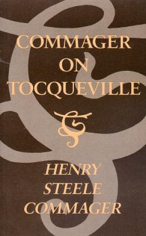 Kniha Commager on Tocqueville Henry Commager