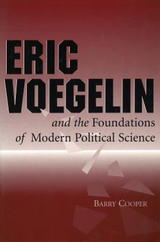 Książka Eric Voegelin and the Foundations of Modern Political Science Barry Cooper