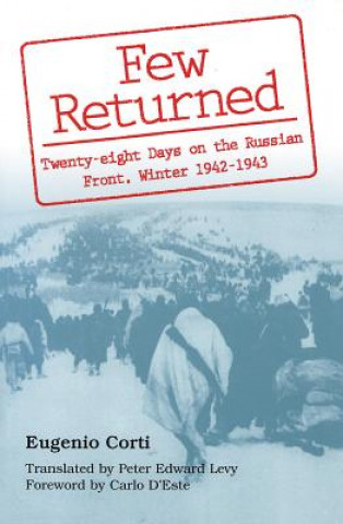 Kniha Few Returned: Twenty-Eight Days on the Russian Front, Winter 1942-1943 Eugenio Corti