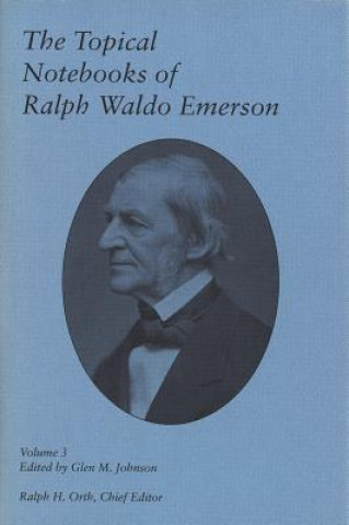 Książka The Topical Notebooks of Ralph Waldo Emerson, Volume 3 Ralph Waldo Emerson