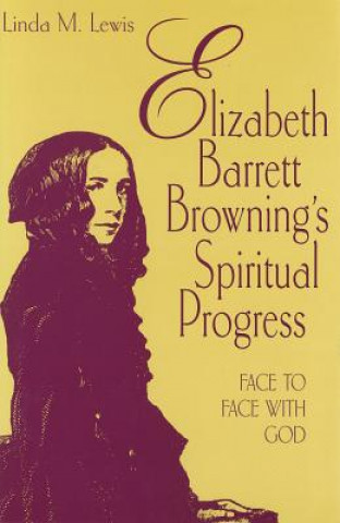 Book Elizabeth Barrett Browning's Spiritual Progress: Face to Face with God Linda M. Lewis