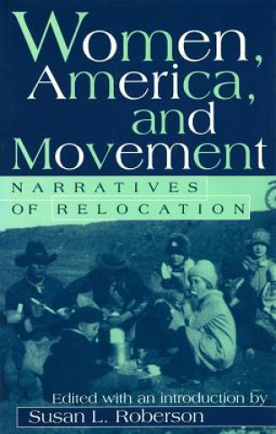 Könyv Women, America, and Movement: Narratives of Relocation Susan L. Roberson