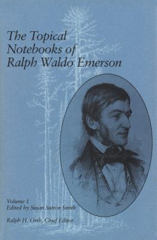 Kniha The Topical Notebooks of Ralph Waldo Emerson, Volume 1 Ralph Waldo Emerson
