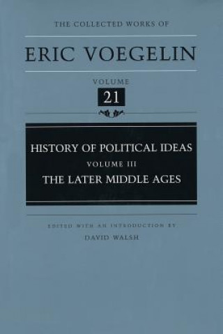 Könyv History of Political Ideas, Volume 3 (Cw21): The Later Middle Ages Eric Voegelin