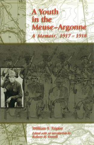 Carte A Youth in the Meuse-Argonne: A Memoir, 1917-1918 William S. Triplet