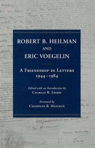 Książka Robert B. Heilman and Eric Voegelin: A Friendship in Letters, 1944-1984 Champlin B. Heilman