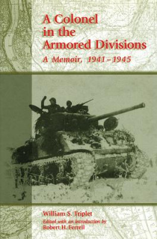 Książka A Colonel in the Armored Divisions: A Memoir, 1941-1945 William S. Triplet