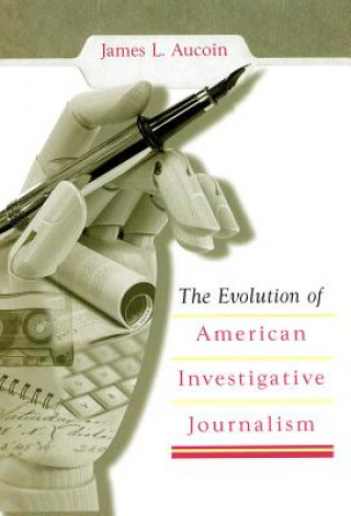 Libro The Evolution of American Investigative Journalism James L. Aucoin