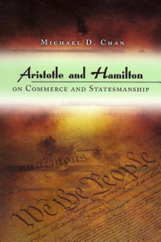 Książka Aristotle and Hamilton on Commerce and Statesmanship Michael D. Chan