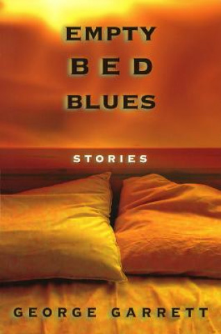 Książka Empty Bed Blues: Stories George Garrett