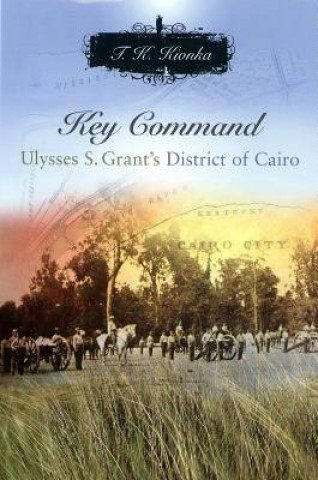 Carte Key Command: Ulysses S. Grant's District of Cairo Terri K. Kionka