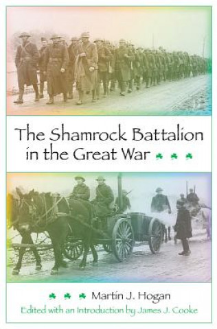 Knjiga Shamrock Battalion in the Great War Martin J. Hogan