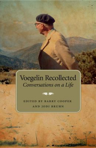 Carte Voegelin Recollected: Conversations on a Life John Schmittroth