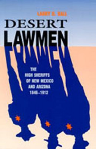 Kniha Desert Lawmen Larry D. Ball