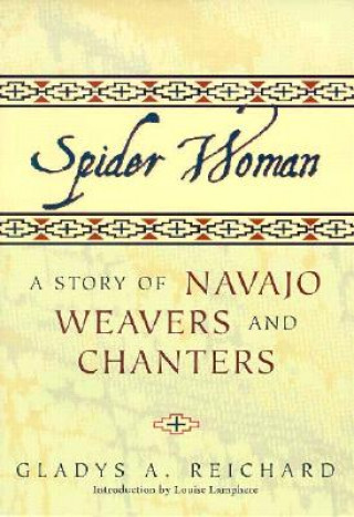 Carte Spider Woman: A Story of Navajo Weavers and Chanters Gladys Amanda Reichard