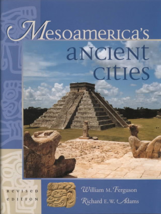 Kniha Mesoamerica's Ancient Cities William M. Ferguson