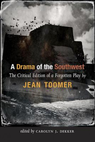 Книга A Drama of the Southwest: The Critical Edition of a Forgotten Play Jean Toomer