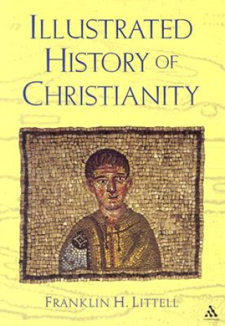 Книга The Illustrated History of Christianity Franklin H. Littell