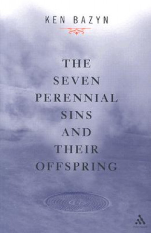 Kniha Seven Perennial Sins and Their Offspring Ken Bazyn