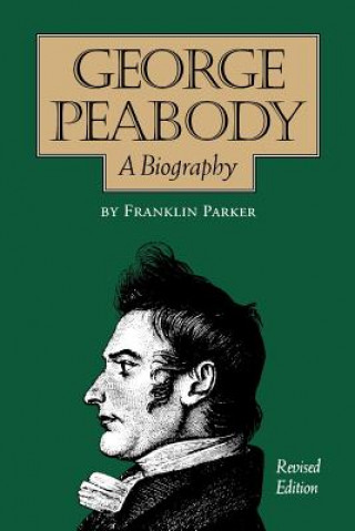Kniha George Peabody, A Biography Franklin Parker