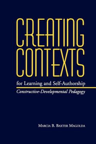 Könyv Creating Contexts For Learning & Self-Authorship Marcia B. Baxter Magolda