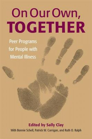 Kniha On Our Own Together-Peer Programs For People With Mental Illness Sally Clay