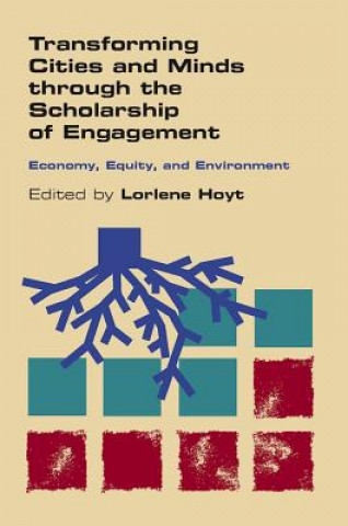 Carte Transforming Cities and Minds through the Scholarship of Engagement Economy, Equity, and Environment Lorlene Hoyt