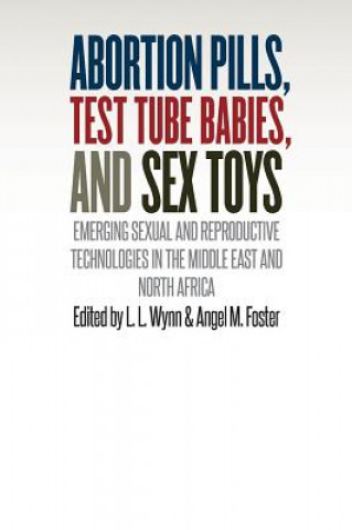 Kniha Abortion Pills, Test Tube Babies, and Sex Toys L. L. Wynn