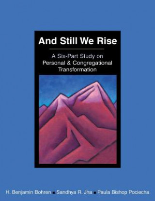 Książka And Still We Rise: A Six-Part Study on Personal & Congregational Transformation H. Benjamin Bohren