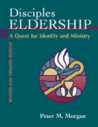 Carte Disciples Eldership: A Quest for Identity and Ministry Peter M. Morgan