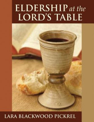 Buch Eldership at the Lord's Table Lara Blackwood Pickel