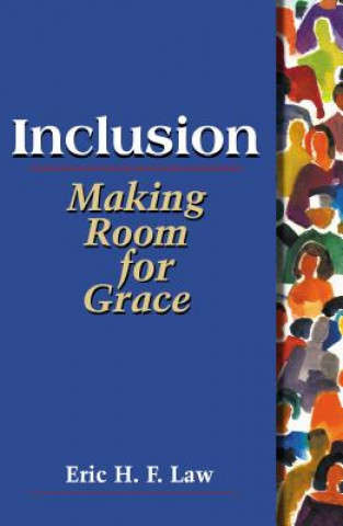 Knjiga Inclusion: Making Room for Grace Eric H. F. Law