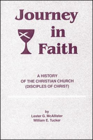 Kniha Journey in Faith: A History of the Christian Church (Disciples of Christ) Lester G. McAllister