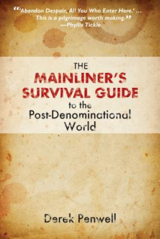 Könyv The Mainliner's Survival Guide to the Post-Denominational World Derek Penwell