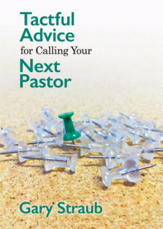 Könyv Tactful Advice for Calling Your Next Pastor Gary Straub