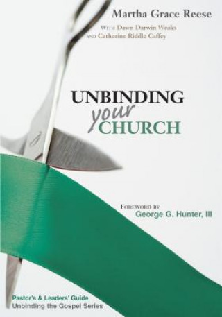 Kniha Unbinding Your Church: Pastor's Guide: Steps & Sermons Martha Grace Reese