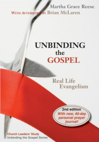 Carte Unbinding the Gospel: Real Life Evangelism Martha Grace Reese