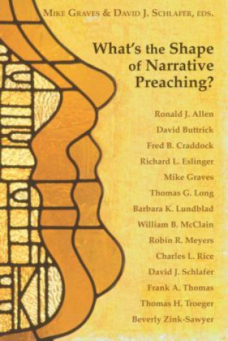 Kniha What's the Shape of Narrative Preaching?: Essays in Honor of Eugene L. Lowry Mike Graves