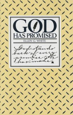 Könyv God Has Promised: Encouraging Promises Compiled from the Writings of Ellen G. White Ellen Gould Harmon White