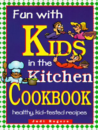 Kniha Fun with Kids in the Kitchen, Spiral Judi Rogers