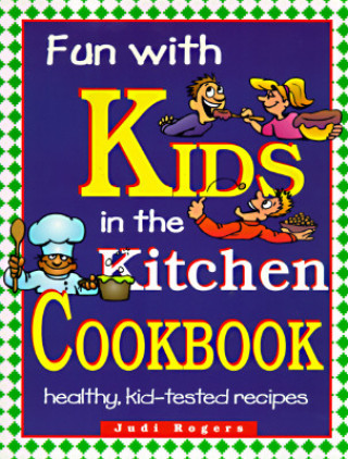 Livre Fun with Kids in the Kitchen, Spiral Judi Rogers