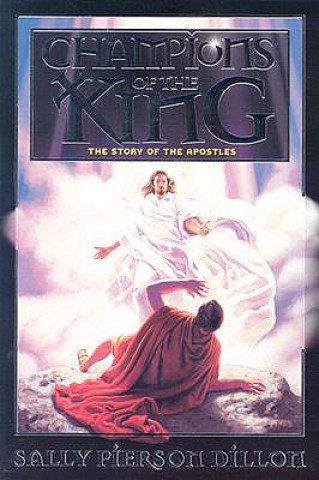 Kniha Champions of the King: The Story of the Apostles Sally Pierson Dillon