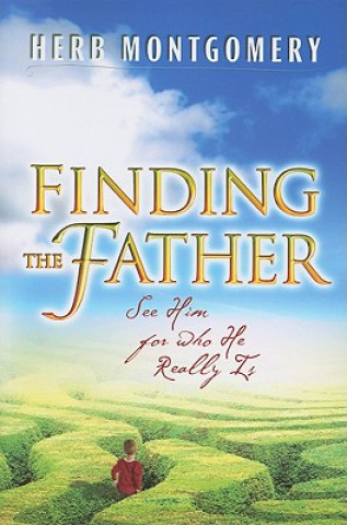 Libro Finding the Father: See Him for Who He Really Is Herb Montgomery