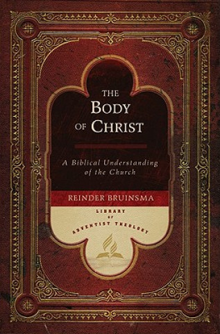 Carte The Body of Christ: A Biblical Understanding of the Church Reinder Bruinsma