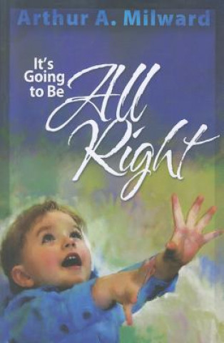 Książka It's Going to Be All Right Arthur A. Milward