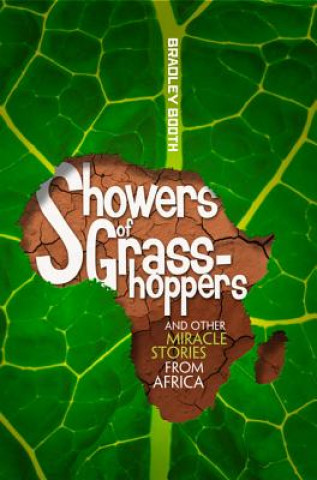 Könyv Showers of Grasshoppers and Other Miracle Stories from Africa Bradley Booth