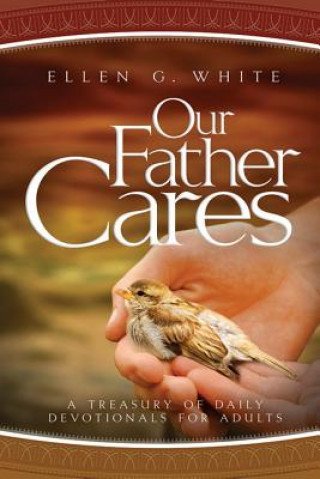 Book Our Father Cares: A Daily Devotional Ellen Gould Harmon White