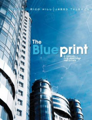 Carte The Blueprint: A Manual for Reaching the Cities Rico Hill