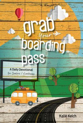 Buch Grab Your Boarding Pass: A Daily Devotional for Junior/Earliteens Kalie Kelch