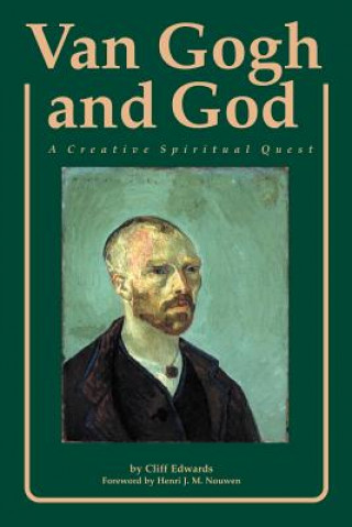 Könyv Van Gogh and God: A Creative Spiritual Quest Cliff Edwards
